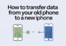 How to Transfer Data from Your Old Phone to a New iPhone: Step-by-Step Guide